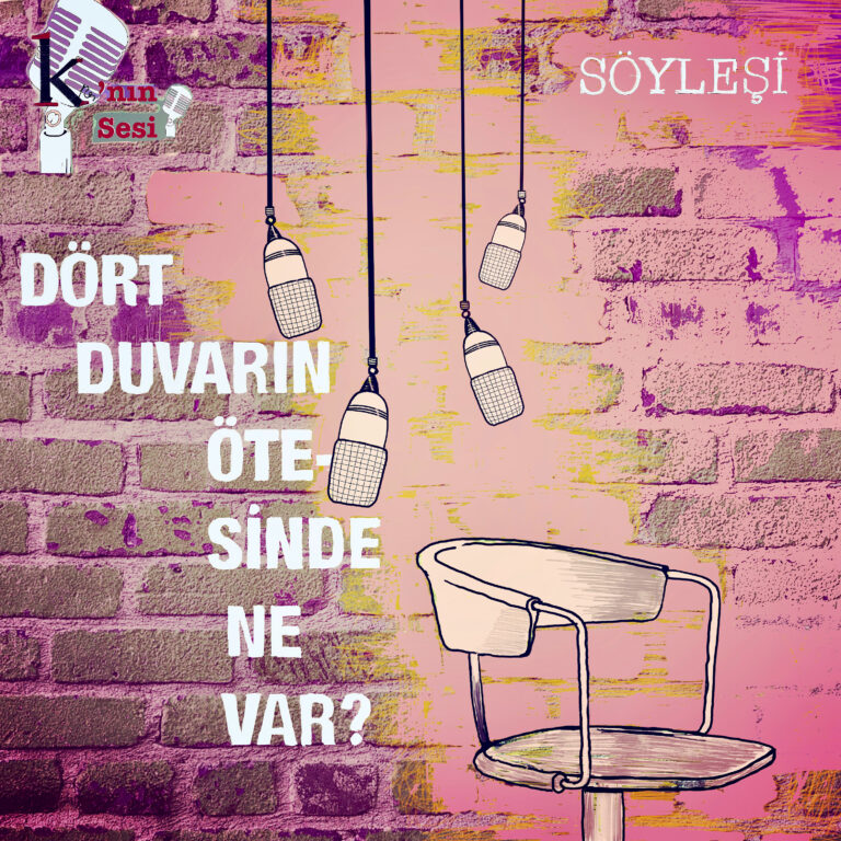 2. Sezon 4. Sohbet: ”Dört Duvarın Ötesinde Ne Var?” (Fatoş İrwen & Oya Baydar ile)